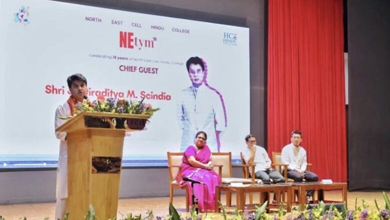 पूर्वोत्तर भारत का ग्रोथ इंजन, ग्लोबल साउथ का प्रवेश द्वार : सिंधिया