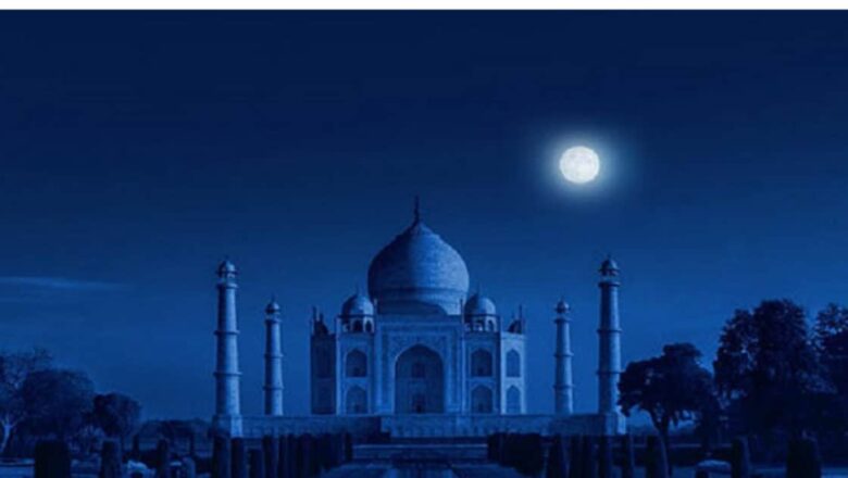 शरद पूर्णिमा की धवल चाँदनी में ताजमहल के चार दिवसीय रात दृश्य का आयोजन